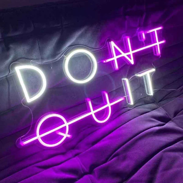 Don't Quit Neon Sign - Neon Light