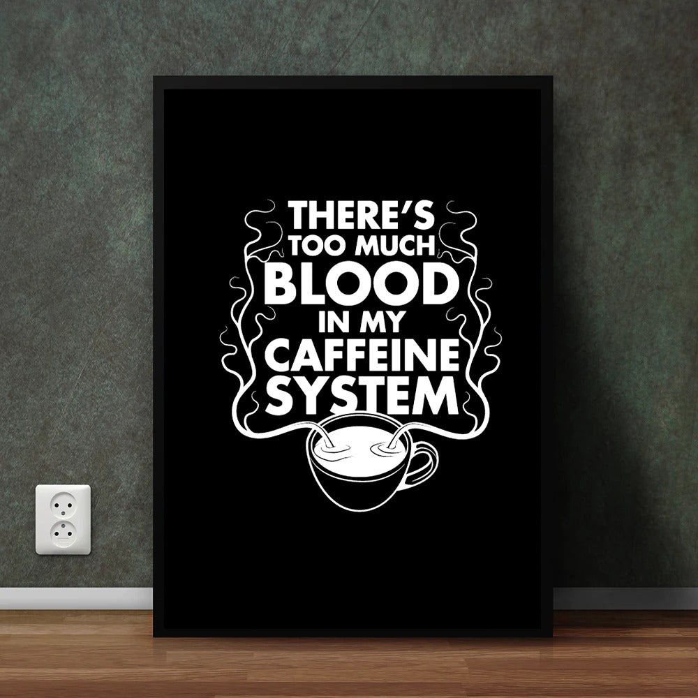 There's Too Much Blood In My Caffeine System (1-Panel) Wall Art